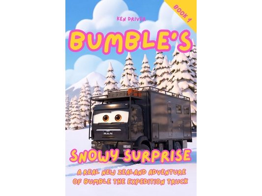 Bumble's Snowy Surprise: The real adventures of Bumble the Expedition Truck. A fun picture book about friendship, overcoming challenges with kindness