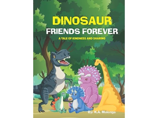 Dinosaur Friends Forever: A Tale of Kindness and Sharing for kids ages 2 to 8