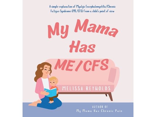 My Mama Has ME/CFS
