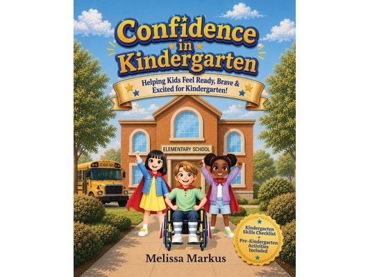 Confidence in Kindergarten: Helping Kids Feel Ready, Brave & Excited for Kindergarten