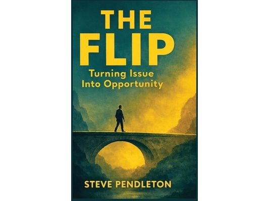 The Flip: Turning Issue Into Opportunity: Turning Issue Into Opportunity