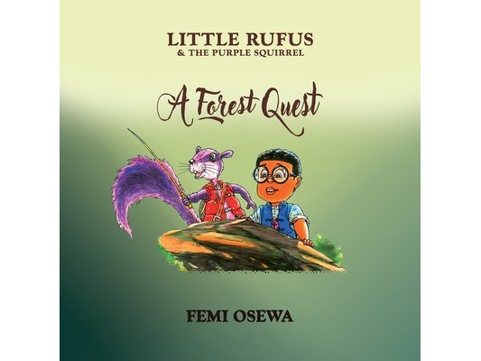 Little Rufus and The Purple Squirrel: A Forest Quest