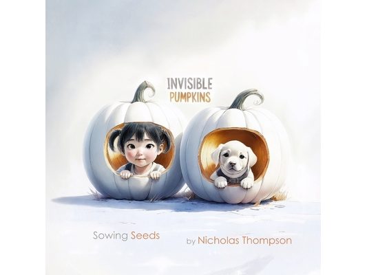 Invisible Pumpkins: Sowing Seeds