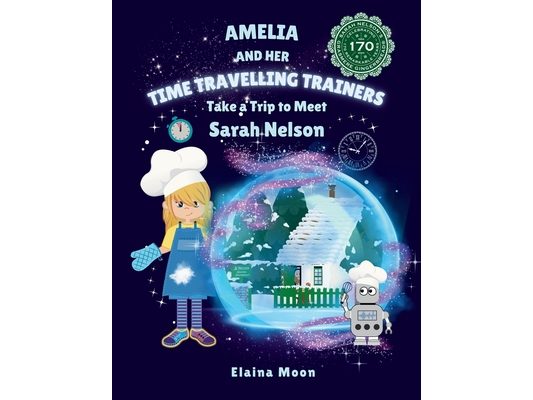 Amelia and her Time Travelling Trainers: Take a Trip to Meet Sarah Nelson