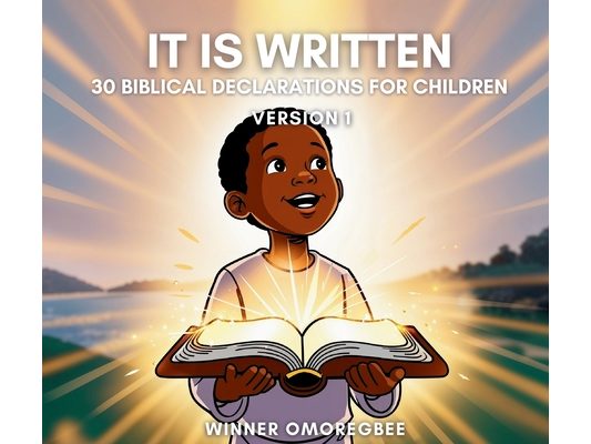 It is Written: 30 Biblical Declarations for Children Version 1: 30 Biblical Declarations for Children Version 1