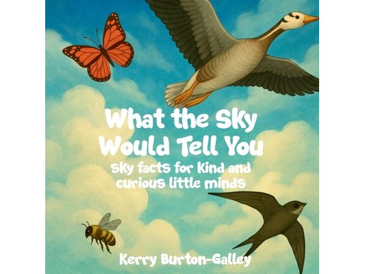 What the Sky Would Tell You: Sky Facts for Kind and Curious Little Minds