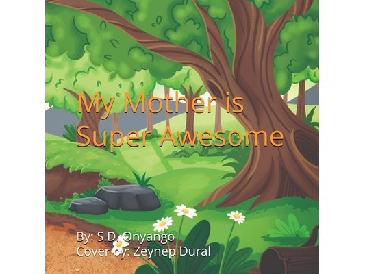 My Mother Is Super Awesome