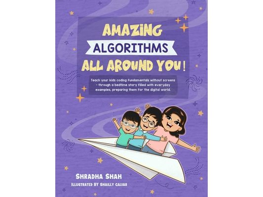 Amazing Algorithms all around you!: Teach your kids coding fundamentals without screens - through a bedtime story filled with everyday examples, prepa