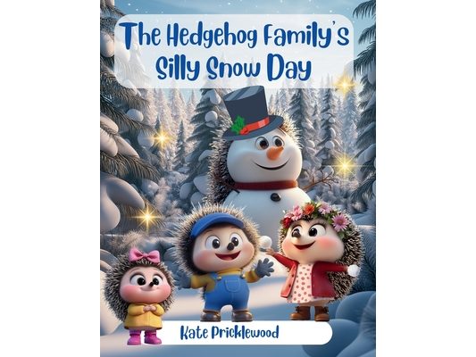 The Hedgehog Family's Silly Snow Day