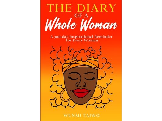 The Diary of a Whole Woman: A 300-day Inspirational Reminder for Every Woman