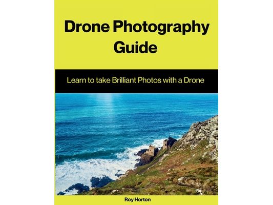 Drone Photography Guide: Learn to Take Brilliant Photos with a Drone