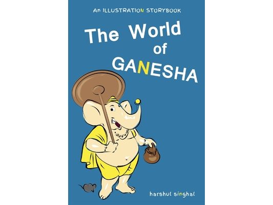 The World of Ganesha: Our Beloved Elephant God