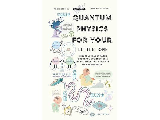 Quantum Physics For Your Little One: Minutely Illustrated Colorful Journey Of Riley, With Proper Parent Note!