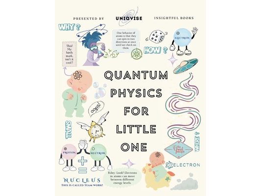 Quantum Physics For Little One: Minutely Illustrated Colorful Journey of a Baby, Riley! With Proper Parent Note!
