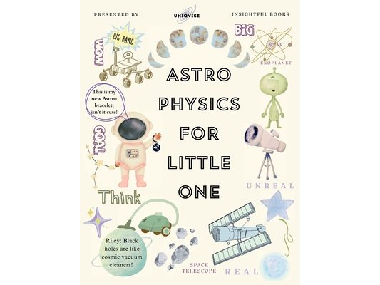 Astrophysics For Little One: Journey Of Riley[Colorful, Engaging Illustartion, With Proper Parent Notes!]