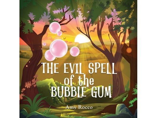 The Evil Spell of the Bubble Gum: A magical story about a princess, a prince, and a witch, perfect for boys and girls; an ideal gift for children ages