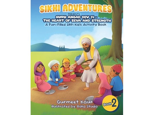 Guru Angad Dev Ji - The Heart of Seva and Strength: A Fun-Filled Sikh Kid's Activity Book