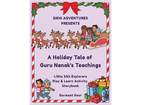 A Holiday Tale of Guru Nanak's Teachings: Little Sikh Explorers Play & Learn Storybook