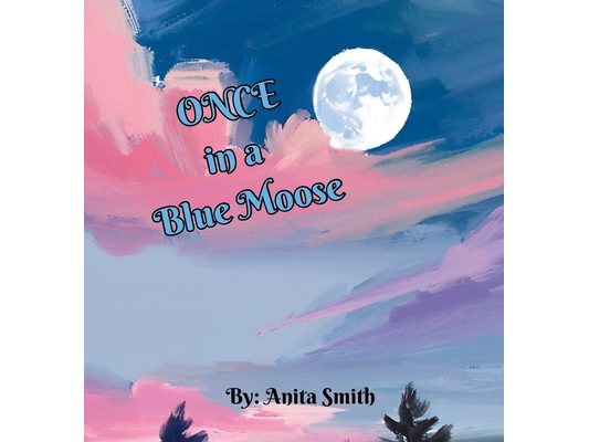 Once in a Blue Moose