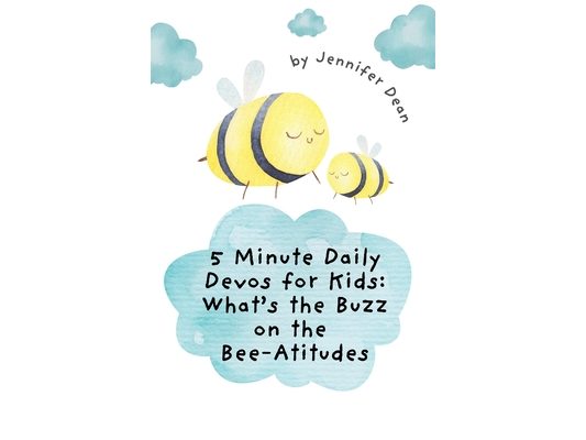 5 Minute Daily Devos for Kids: What's the Buzz on the Bee-Atitudes?