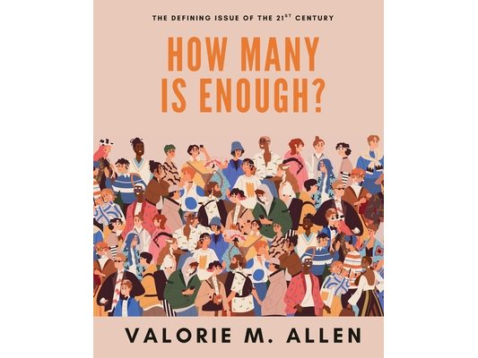 How Many is Enough?: The Defining Issue of The 21st Century