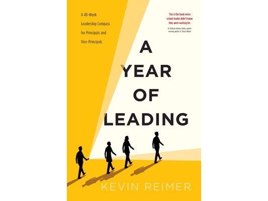 A Year of Leading: A 40-Week Leadership Compass for Principals and Vice-Principals