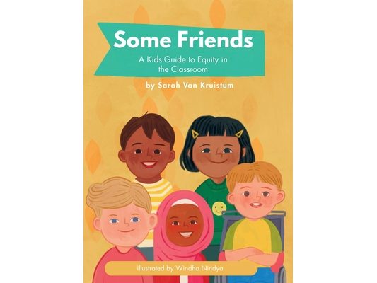 Some Friends: A Kids Guide to Equity in the Classroom