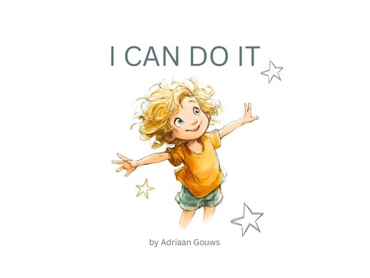 I Can Do It: A toddler book about building confidence in daily tasks, always learning and embracing the challenge that leads to success.