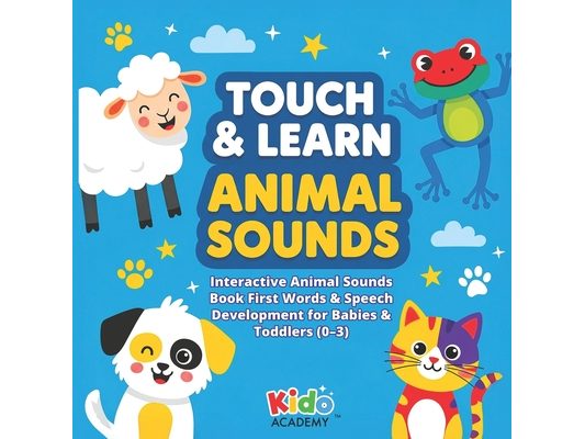 Touch & Learn Animal Sounds: Interactive Animal Sounds Book - First Words & Speech Development for Babies & Toddlers (Ages 0-3)