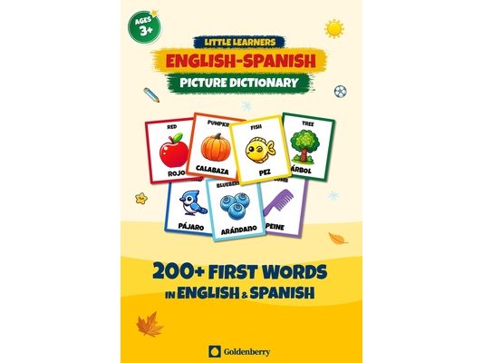 Little Learners English-Spanish Picture Dictionary: Learn Spanish with 200+ First Words for Kids Ages 3 and Up