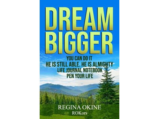 Dream Bigger: You Can Do It
