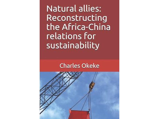 Natural allies: Reconstructing the Africa-China relations for sustainability