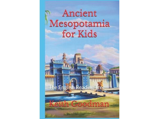 Ancient Mesopotamia for Kids: The English Reading Tree