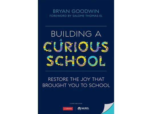Building a Curious School: Restore the Joy That Brought You to School