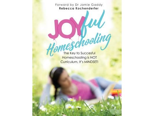 Joyful Homeschooling: 10 Ways to Build Your Homeschool on a Foundation of Joy!