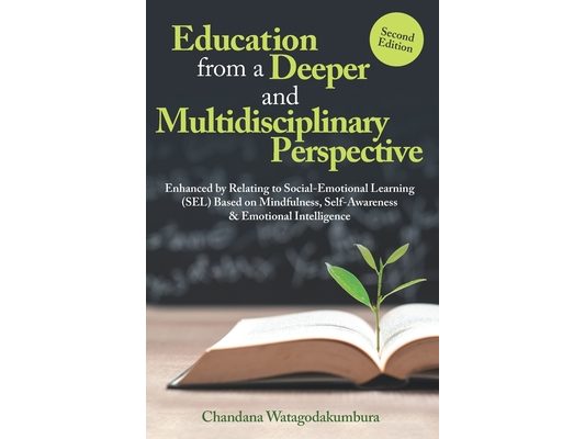 Education from a Deeper and Multidisciplinary Perspective: Enhanced by Relating to Social-Emotional Learning (SEL) Based on Mindfulness, Self-Awarenes