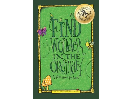 Find Wonder in the Ordinary: A Kid's Book for Adults