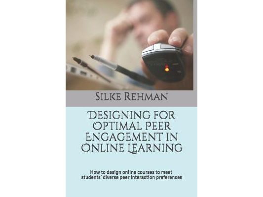 Designing for Optimal Peer Engagement in Online Learning: How to design online courses to meet online students' diverse peer interaction preferences