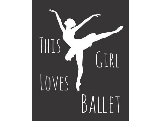 This Girl Loves Ballet: Fun Dance Sketchbook for Drawing, Doodling and Using Your Imagination!