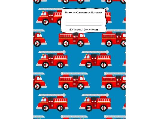Primary Composition Notebook 120 Write & Draw Pages: for Elementary School Kids and Firetruck Lovers