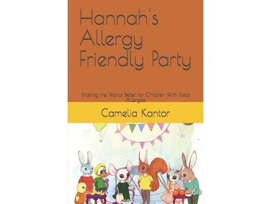 Hannah's Allergy Friendly Party: Making the World Better for Children With Food Allergies