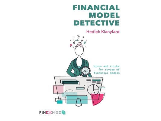 Financial Model Detective: Hints and tricks for review of financial models
