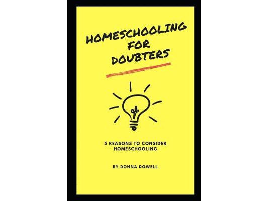 Homeschooling for Doubters: Five Reasons to Consider Homeschooling