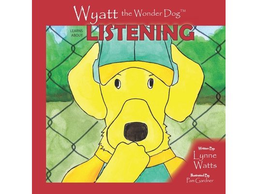 Wyatt the Wonder Dog Learns about Listening