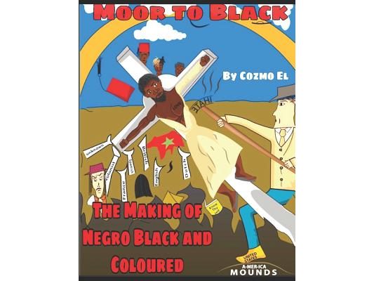 Moor to Black: The Making of Negro, Black and Coloured