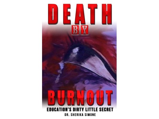 Death by Burnout: Education's Dirty Little Secret