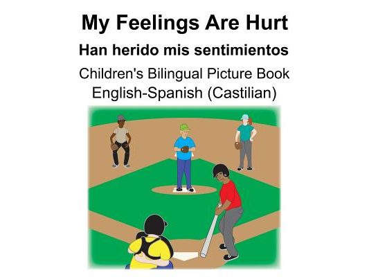 English-Spanish (Castilian) My Feelings Are Hurt/Han herido mis sentimientos Children's Bilingual Picture Book