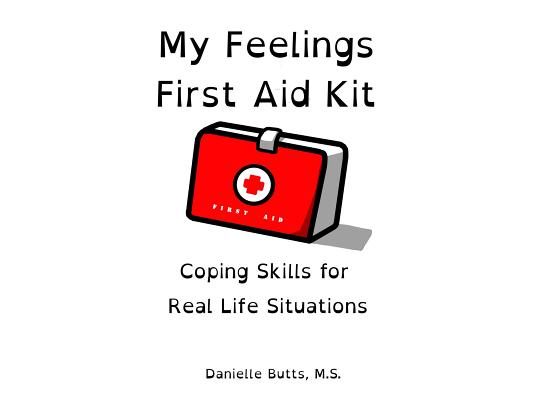 My Feelings First Aid Kit: Coping Skills for Real Life Situations
