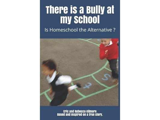 There is a Bully at my School: Is Homeschool the Alternative ?