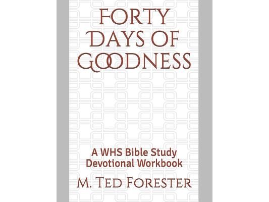Forty Days of Goodness: A WHS Bible Study Devotional Workbook